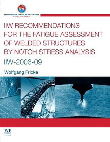 IIW Recommendations for the Fatigue Assessment of Welded Structures By Notch Stress Analysis: IIW-2006-09