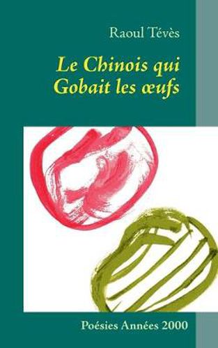 Cover image for Le Chinois qui Gobait les oeufs: Poesies Annees 2000