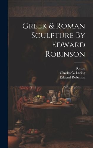 Cover image for Greek & Roman Sculpture By Edward Robinson