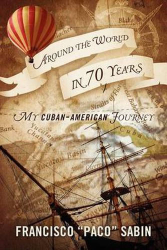 Cover image for Around the World in 70 Years: My Cuban-American Journey