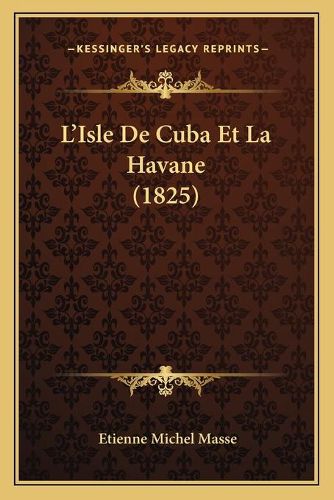 Cover image for L'Isle de Cuba Et La Havane (1825)