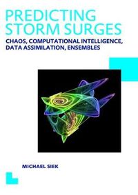 Cover image for Predicting Storm Surges: Chaos, Computational Intelligence, Data Assimilation and Ensembles: UNESCO-IHE PhD Thesis