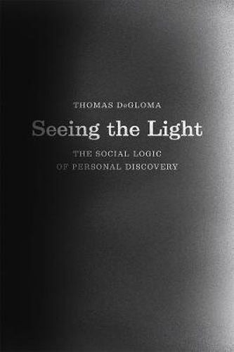 Seeing the Light: The Social Logic of Personal Discovery