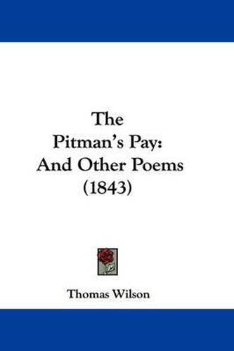 Cover image for The Pitman's Pay: And Other Poems (1843)