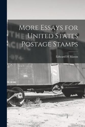 Cover image for More Essays for United States Postage Stamps