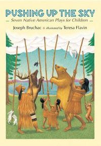 Cover image for Pushing up the Sky: Seven Native American Plays for Children