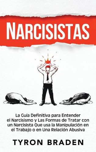 Cover image for Narcisistas: La guia definitiva para entender el narcisismo y las formas de tratar con un narcisista que usa la manipulacion en el trabajo o en una relacion abusiva