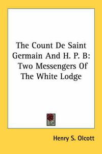 Cover image for The Count de Saint Germain and H. P. B: Two Messengers of the White Lodge