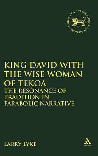 Cover image for King David with the Wise Woman of Tekoa: The Resonance of Tradition in Parabolic Narrative