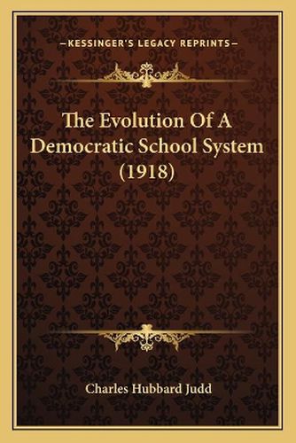 The Evolution of a Democratic School System (1918)