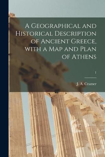 Cover image for A Geographical and Historical Description of Ancient Greece, With a Map and Plan of Athens; 1