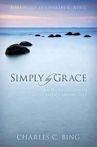 Cover image for Simply by Grace: An Introduction to God's Life-Changing Gift