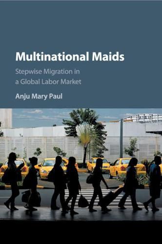 Cover image for Multinational Maids: Stepwise Migration in a Global Labor Market