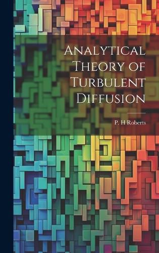 Cover image for Analytical Theory of Turbulent Diffusion