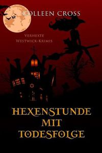 Cover image for Hexenstunde mit Todesfolge: Verhexte Westwick-Krimis #5