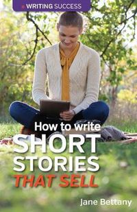 Cover image for How to Write Short Stories That Sell: Creating Short Fiction for the Magazine Markets