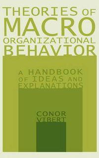 Cover image for Theories of Macro-Organizational Behavior: A Handbook of Ideas and Explanations: A Handbook of Ideas and Explanations