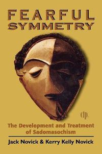 Cover image for Fearful Symmetry: The Development and Treatment of Sadomasochism