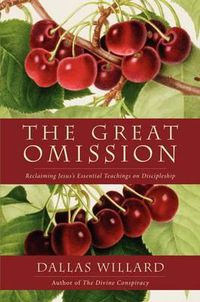 Cover image for The Great Omission: Reclaiming Jesus's Essential Teachings on Discipleship