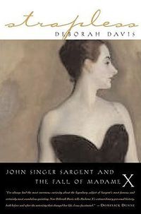 Cover image for Strapless: John Singer Sargent and the Fall of Madame X