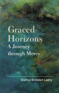 Cover image for Graced Horizons: A Journey Through Mercy