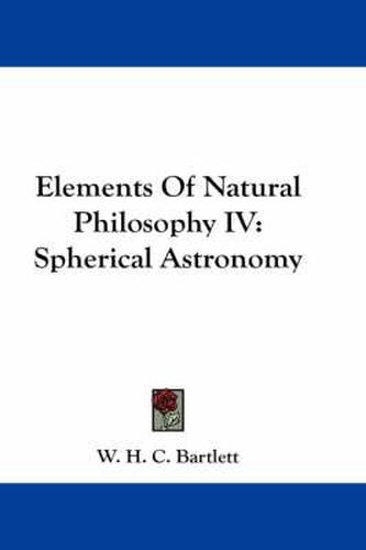 Cover image for Elements of Natural Philosophy IV: Spherical Astronomy