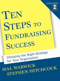 Cover image for Ten Steps to Fundraising Success: Choosing the Right Strategy for Your Organization