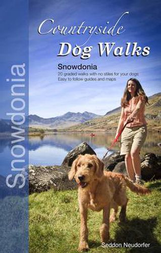 Cover image for Countryside Dog Walks - Snowdonia: 20 Graded Walks with No Stiles for Your Dogs