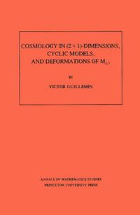 Cover image for Cosmology in (2 + 1) -Dimensions, Cyclic Models, and Deformations of M2,1. (AM-121), Volume 121