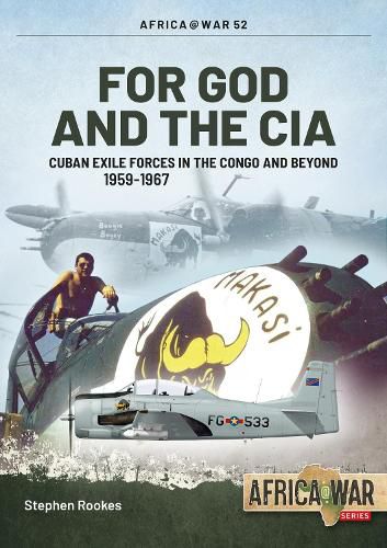 Cover image for For God and the CIA: Cuban Exile Forces in the Congo and Beyond