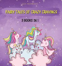 Cover image for Fairy Tales of Crazy Cravings: 3 Books in 1