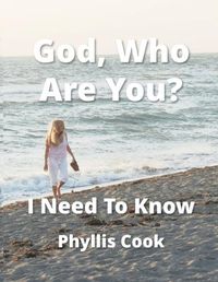 Cover image for God, Who Are You? I Need To Know