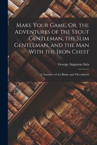 Cover image for Make Your Game, Or, the Adventures of the Stout Gentleman, the Slim Gentleman, and the Man With the Iron Chest