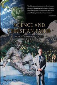 Cover image for Science and Christian Faith: &#31185;&#23416;&#33287;&#22522;&#30563;&#24466;&#20449;&#20208;&#65306;&#36942;&#21435;&#65292;&#29694;&#22312;&#33287;&#23559;&#20358;&#65288;&#22283;&#38555;&#33521;&#25991;&#29256;&#65289;