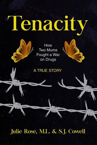 Cover image for Tenacity: How Two Mums Fought a War Against Drugs -- A True Story