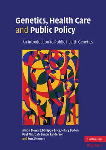 Cover image for Genetics, Health Care and Public Policy: An Introduction to Public Health Genetics