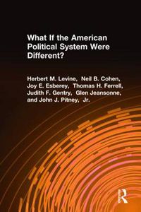 Cover image for What If the American Political System Were Different?