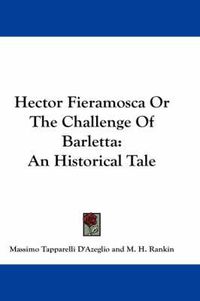 Cover image for Hector Fieramosca or the Challenge of Barletta: An Historical Tale