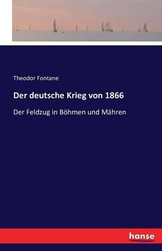 Cover image for Der deutsche Krieg von 1866: Der Feldzug in Boehmen und Mahren