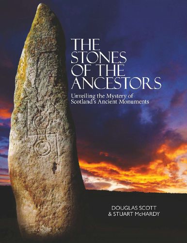 Cover image for The Stones of the Ancestors: Unveiling the Mystery of Scotland's Ancient Monuments
