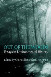 Cover image for Out Of The Woods: Essays in Environmental History