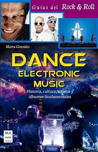 Cover image for Dance Electronic Music: Historia, Cultura, Artistas Y Albumes Fundamentales