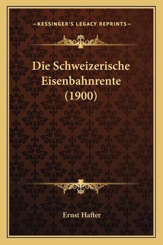 Die Schweizerische Eisenbahnrente (1900)