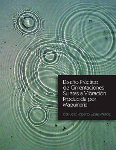 Cover image for Diseno Practico de Cimentaciones Sujetas a Vibracion Producida Por Maquinaria