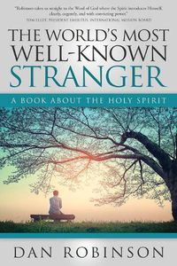 Cover image for The World's Most Well-Known Stranger: A Book about the Holy Spirit