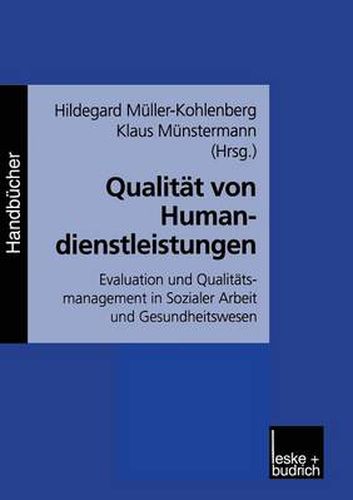 Cover image for Qualitat Von Humandienstleistungen: Evaluation Und Qualitatsmanagement in Sozialer Arbeit Und Gesundheitswesen