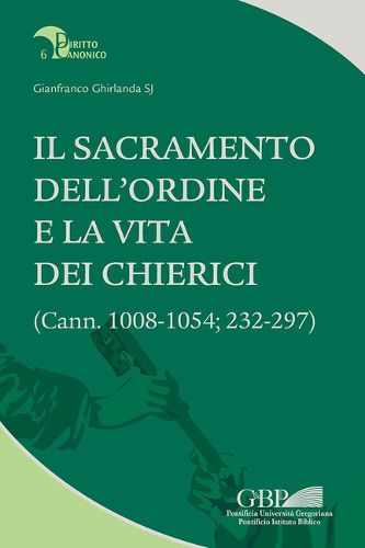 Cover image for Il Sacramento Dell'ordine E La Vita Dei Chierici: (cann. 1008-1054; 232-297)