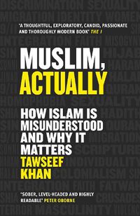 Cover image for Muslim, Actually: How Islam is Misunderstood and Why it Matters