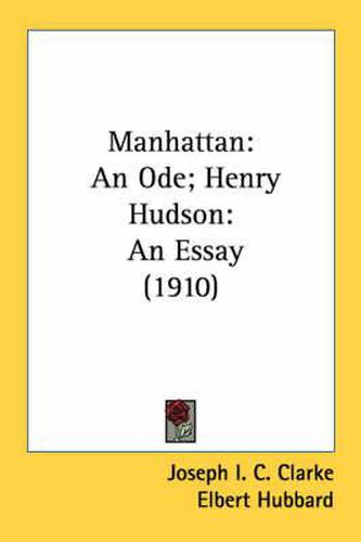 Manhattan: An Ode; Henry Hudson: An Essay (1910)