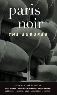 Cover image for Paris Noir: The Suburbs: Akashic Noir Series